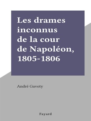 cover image of Les drames inconnus de la cour de Napoléon, 1805-1806